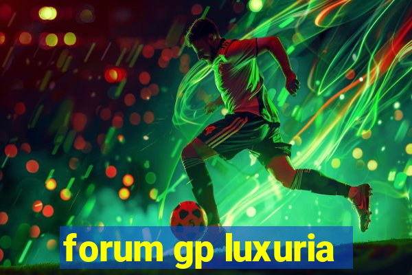 forum gp luxuria